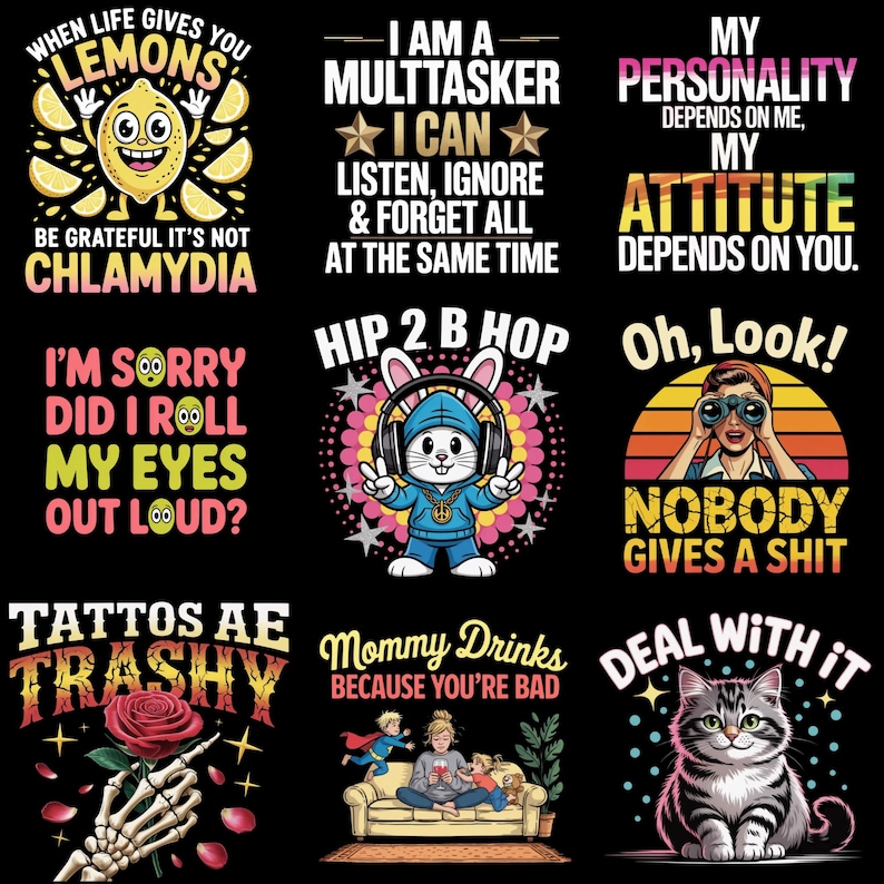 K&ouml;nnte beinhalten: Eine Sammlung von Grafikdesigns mit humorvollen Phrasen und Illustrationen. Designs umfassen eine Zitrone mit Text, ein H&auml;schen mit Kopfh&ouml;rern, eine Katze und eine Skeletthand, die eine Rose h&auml;lt. Der Text enth&auml;lt S&auml;tze wie "Hip 2 B Hop" und "Deal With It."