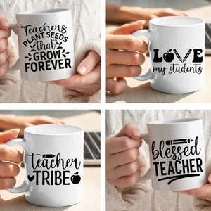 May include: Four white coffee mugs with black text and graphics. The mugs feature the following text: "Teachers Plant Seeds That Grow Forever", "Love My Students", "Teacher Tribe", and "Blessed Teacher".