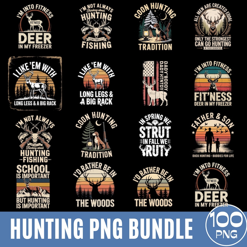 May include: A collection of hunting-themed PNG graphics with various designs. The images feature deer, hunting rifles, and text such as "Deer in my freezer" and "I'd rather be in the woods." The bundle includes 100 PNG files.