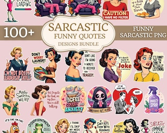 May include: A collection of over 100 sarcastic and funny quote designs in PNG format. The designs feature retro-style illustrations of women, skeletons, and other humorous elements, with phrases like "I'm not bossy, leadership skills" and "Anxious but alive."