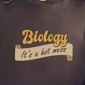 Biology It&#39;s a Hot Mess Shirt, Science Joke T-shirt