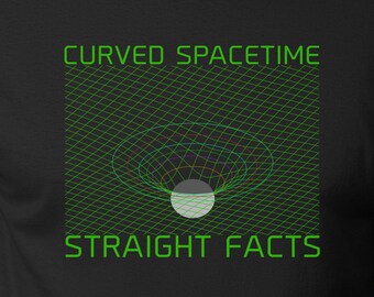 Curved Spacetime Straight Facts Shirt, Physics Tee, Science T-Shirt