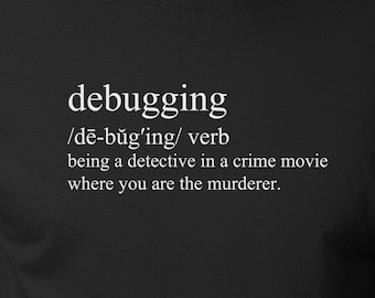 Debugging Definition Shirt, Funny Computer Programming Tee, Coding Developer T-Shirt