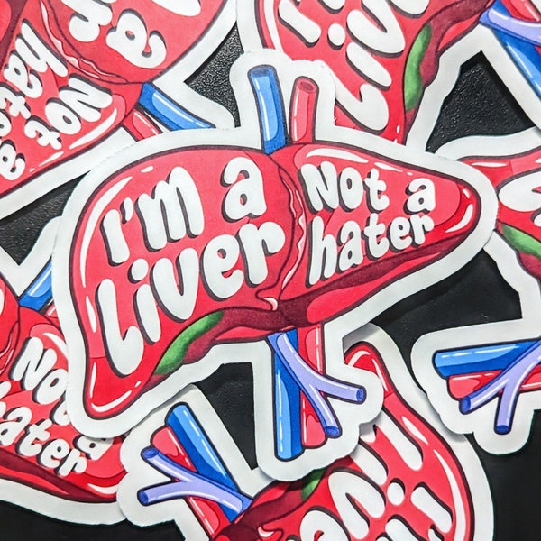 I'm a Liver Not a Hater | Sticker & Magnet by Skye Rain Art | Human Anatomy | Puns | Funny | Medical | Nursing | Science | Pathology | Cute
