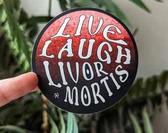 Live, Laugh, Livor Mortis Vinyl Sticker - Smooth Matte - Forensic Science True Crime Pun