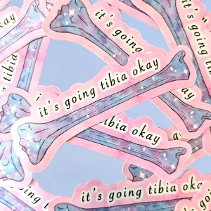 Sticker - "It's Going Tibia Okay" - Hand Drawn - Bones - Pun - Human Anatomy - Radiology - Funny - Cute - Medical - Holographic