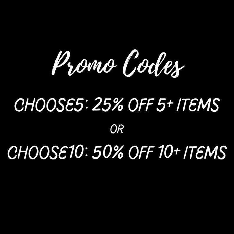 May include: Text on a black background with white text that reads "Promo Codes" CHOOSE5: 25% OFF 5+ ITEMS OR CHOOSE10: 50% OFF 10+ ITEMS
