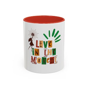Live In The Moment Beautiful Cute Fun Accent Coffee Mug, 11oz