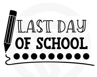 Last Day Of School SVG, Cute School Out SVG, Cool End Of School Svg, Teacher Last Day Svg, Last School Day T-shirt Svg, Graduate Svg
