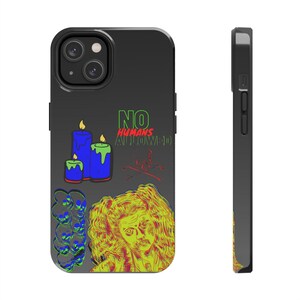 May include: Black phone case with a colorful design. The case features blue candles with green wax, a green and red graphic, a stack of green and blue skulls, and a yellow and green illustration of a woman. The text "NO HUMANS ALLOWED" is in green and red.