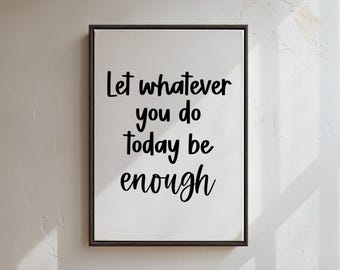 Let whatever you do today be enough, Framed Canvas Print, You are Enough, Encouraging Wall Quote, Wall Decor, Inspirational Wall Art