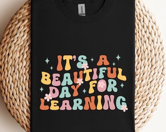 It's a Beautiful Day for Learning Gildan T-Shirt, Teacher Shirt, Cute Teacher Shirt
