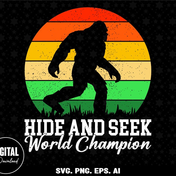 Hide And Seek World Champion SVG, positive tees SVG, Seek World Champion Bigfoot, christmas Halloween Birthday Gift Thanksgiving, Svg, Png