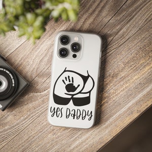 Yes Daddy Flexi Phone Case