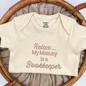 Embroidered Relax My Mommy is a Bookkeeper Bodysuit •  Bookkeeper Baby Shower Gift• Financial Bodysuit • Bookkeeper Mommy Baby Gift