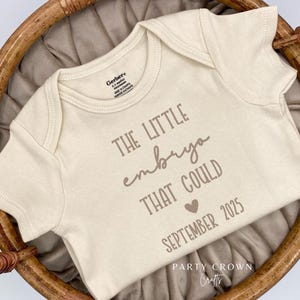 Embroidered The Little Embryo that Could with DUE Date Bodysuit • IVF Pregnancy Announcement Bodysuit • Miracle Baby • IUI • Rainbow Baby •