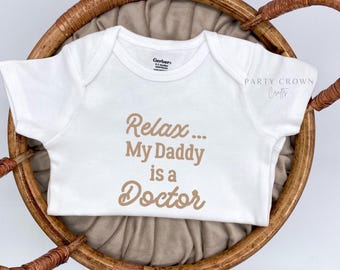 Embroidered Relax My Daddy is a Doctor Bodysuit• Daddy Doctor • Doctor Baby Bodysuit • Doctor Baby Shower Gift • Doctor Father’s Day Gift