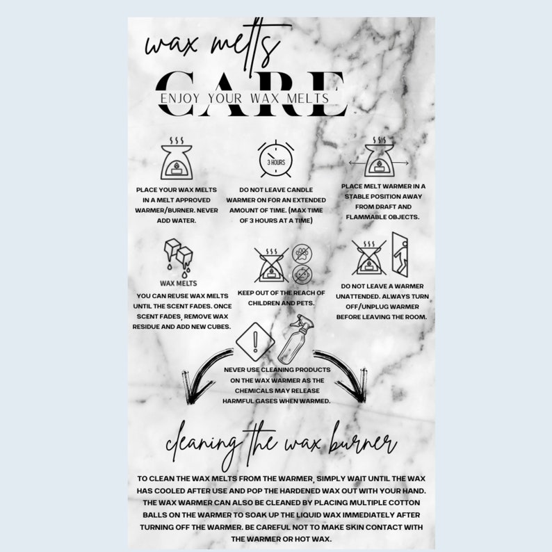 May include: Black and white infographic with instructions on how to use and care for wax melts. The infographic includes text such as "Wax Melts Care", "Place your wax melts in a melt approved warmer/burner. Never add water." and "Do not leave candle warmer on for an extended amount of time. (Max time of 3 hours at a time)".