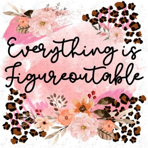 Everything Is Figureoutable PNG Digital Download - Sublimation Shirt Design - Instant Download - Printable Design -  Leopard Shirt Design