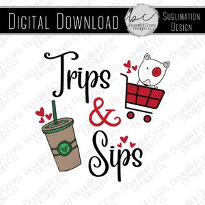 Trips & Sips PNG SVG Digital Sublimation Pobierz projekt, Biały pies Czerwony koszyk na zakupy Obraz, Miłośnicy kawy Plik cyfrowy, Zakupy Zabawa Obraz