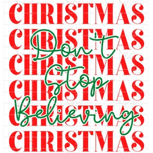 Don't Stop Believing - Christmas PNG & SVG Instant Download - Sublimation
