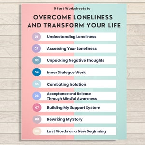 May include: A pink and blue graphic with the text "9 Part Worksheets to Overcome Loneliness and Transform Your Life". The graphic lists nine steps to overcome loneliness, including "Understanding Loneliness", "Assessing Your Loneliness", "Unpacking Negative Thoughts", "Inner Dialogue Work", "Combating Isolation", "Acceptance and Release Through Mindful Awareness", "Building My Support System", "Rewriting My Story", and "Last Words on a New Beginning".