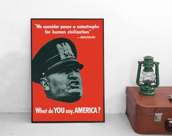 Mussolini Quote WWII Propaganda Poster: "What do YOU say, AMERICA?"