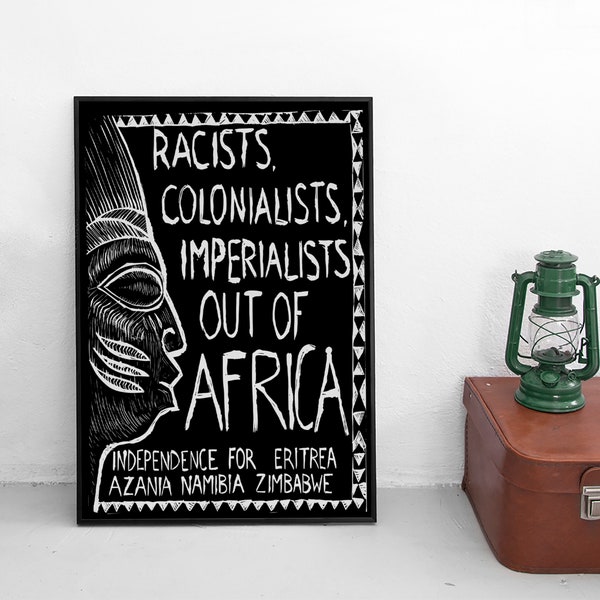 1970s Propaganda Poster -Racists, Colonialists, Imperialists out of Africa- Decolonisation Art Wall Print Home Decor Independence