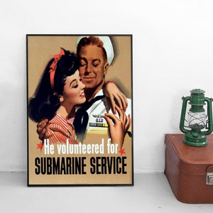 Propaganda Poster USA &quot;He volunteered for submarine service&quot; US Army war effort motivation Second World War Patriotism WWII WW2 Wall Print