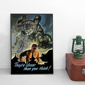 Propaganda Poster USA &quot;They are close than you think!&quot; US Army war effort motivation Second World War Patriotism WWII WW2 Art Wall Print