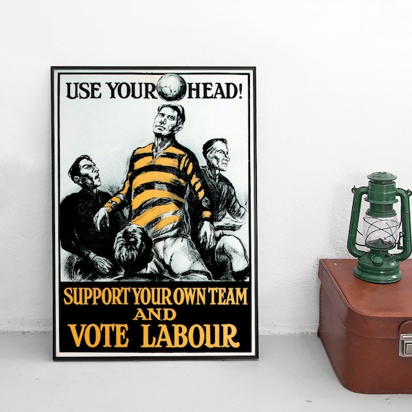 Election Poster British Labour Party "Use your head! Support your own team and vote Labour" 1923 Vintage Art Wall Print Home Decor Socialism