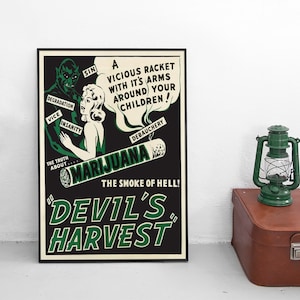 May include: A black and white poster with a green marijuana cigarette and the text "The Smoke of Hell! Devil's Harvest". The poster also features a woman and a devil with text that reads "Sin, Degradation, Vice, Insanity, Debauchery".