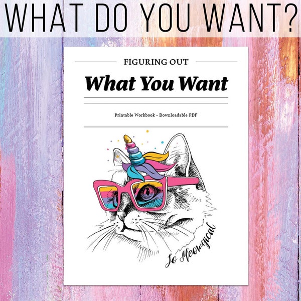 What do I Want? — Printable Journal to Figure Out What You Want in Life