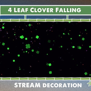 May include: A black background with green four-leaf clovers falling from the top. The text "4 LEAF CLOVER FALLING" is at the top of the image and "STREAM DECORATION" is at the bottom of the image.