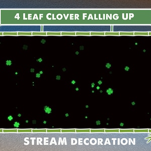 Könnte beinhalten: Ein schwarzer Hintergrund mit grünen vierblättrigen Kleeblättern, die nach oben fallen. Der Text "4 LEAF CLOVER FALLING UP" befindet sich oben im Bild und "STREAM DECORATION" unten.