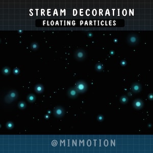 Puede incluir: Un fondo negro con un patrón de partículas azules brillantes. El texto "STREAM DECORATION" y "FLOATING PARTICLES" está en la parte superior de la imagen. El texto "@MINMOTION" está en la parte inferior de la imagen.