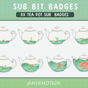 May include: Eight teapots showing different stages of tea brewing, from empty to full with a flower. The teapots are clear glass with a green liquid and green leaves. The final teapot has a pink flower with petals floating in the water. The text "SUB BIT BADGES 8X TEA POT SUB BADGES @MINMOTION" is at the top and bottom of the image.