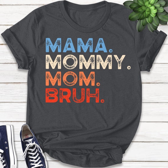 Mama Mommy Mom Bruh Shirt Mama Shirt Sarcastic Mom Shirt | Etsy