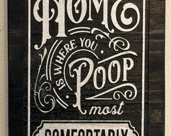 Home is Where You Poop Most Comfortably Sign