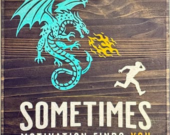 Sometimes Motivations Finds YOU- Dragon Sign