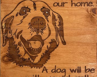 Welcome to our Home- A Dog will be right with you Sign.