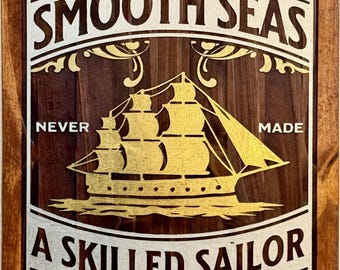 Smooth Seas Never Made a Skilled Sailor Sign