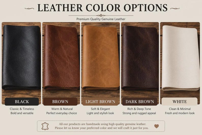 May include: A display of five leather covers in black, brown, light brown, dark brown, and white. The text reads LEATHER COLOR OPTIONS, Premium Quality Genuine Leather, and labels for each color. A footer note mentions handmade genuine leather.