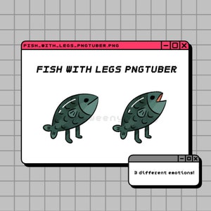 May include: A computer screen with a pink title bar that says "FISH_WITH_LEGS_PNGTUBER.PNG". The title of the window is "FISH WITH LEGS PNGTUBER". There are two cartoon fish with legs, one with a neutral expression and the other with an open mouth. A smaller window at the bottom of the screen says "3 different emotions!"