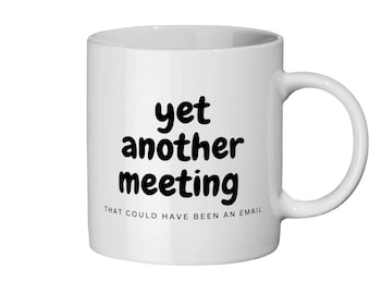 Yet another meeting that could have been an email mug