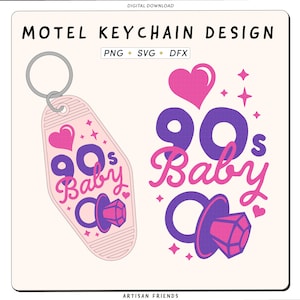 May include: A digital design featuring a motel keychain with the text "90s Baby" and a pacifier graphic. The design includes a keychain with a pink background, a heart, and stars. The design is available in PNG, SVG, and DFX formats.
