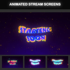 May include: Animated stream screens with neon text. The first screen says "Starting Soon" with a glittery background. The second screen says "Be Right Back" with a green and blue background. The third screen says "Stream is Ending" with a pink and blue background. The fourth screen says "Currently Offline" with a purple and blue background.
