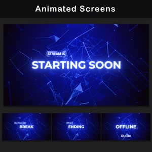May include: Animated screens for live streaming, featuring a blue background with a network of white lines and a glowing white text overlay. The screens display the text "Stream is Starting Soon", "Stream is Ending", "Break", and "Offline".