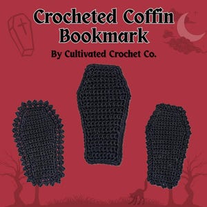 Peut inclure: Trois marque-pages en forme de cercueil crochetés noirs sont présentés sur un fond rouge. Le texte "Crocheted Coffin Bookmark" et "By Cultivated Crochet Co." sont en haut. Un marque-page a un bord festonné.