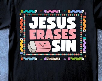 Jesus Erases Sin PNG | Back to School Christian Shirt Design | Sunday School Teacher PNG | Kids Christian School Shirt | Digital Download